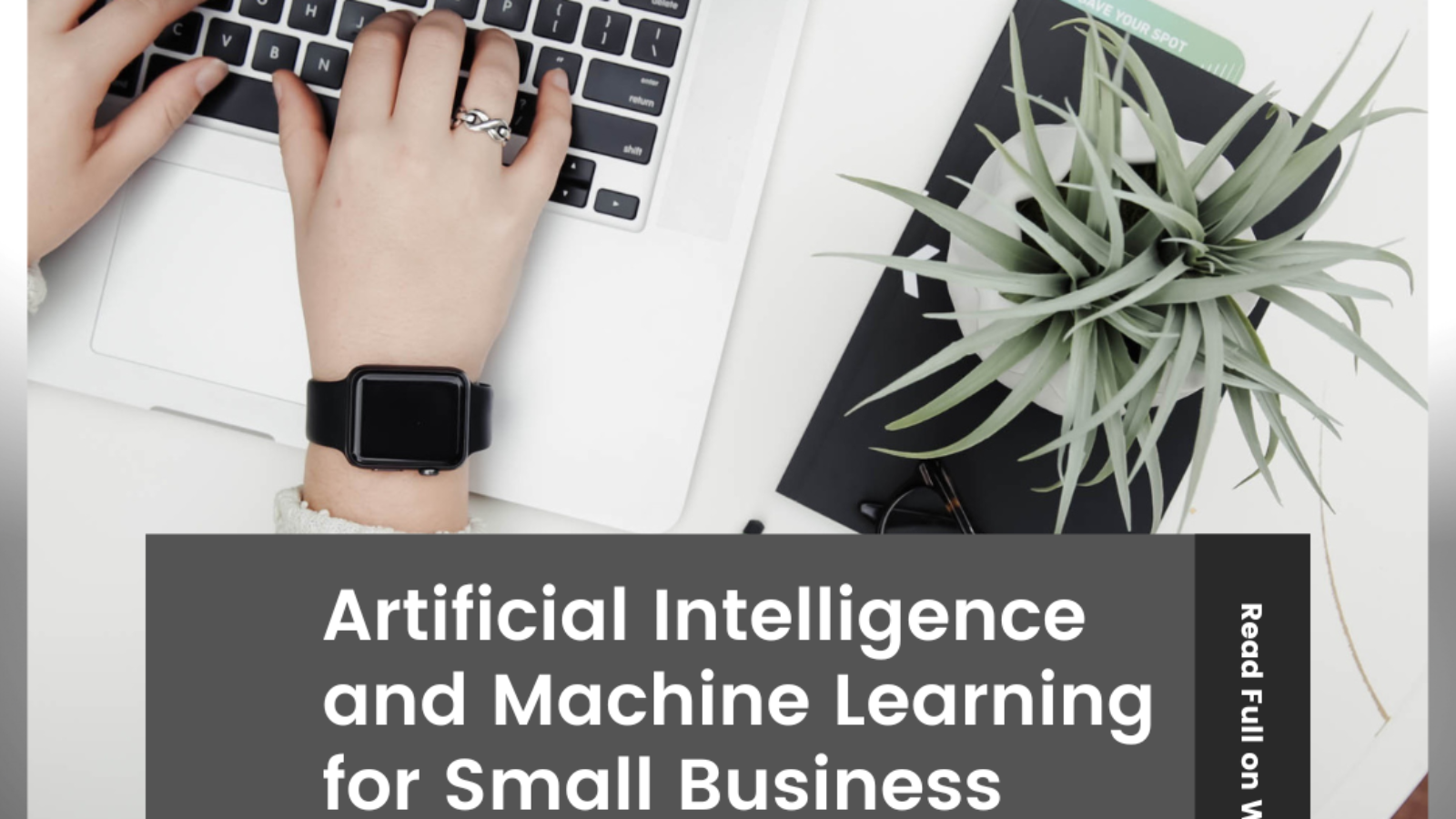 Artificial Intelligence and Machine Learning for Small Business